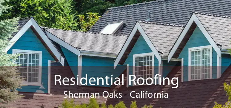 Residential Roofing Sherman Oaks - California