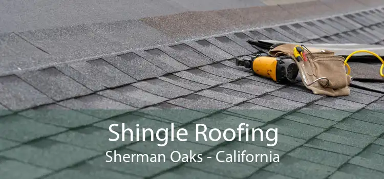 Shingle Roofing Sherman Oaks - California