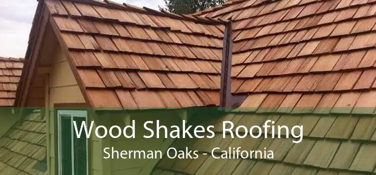 Wood Shakes Roofing Sherman Oaks - California