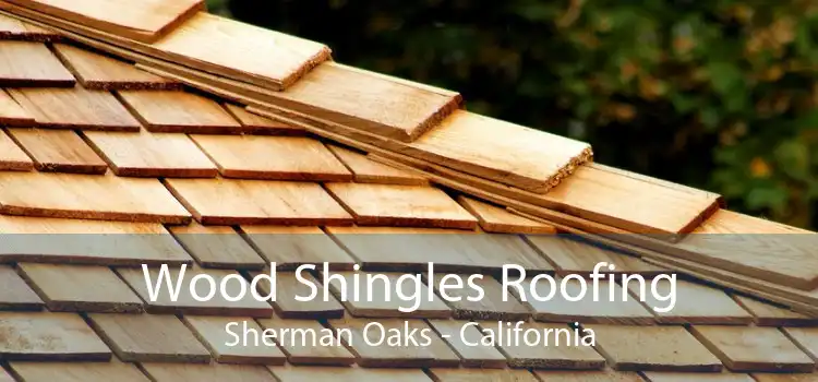 Wood Shingles Roofing Sherman Oaks - California